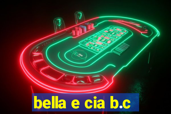 bella e cia b.c